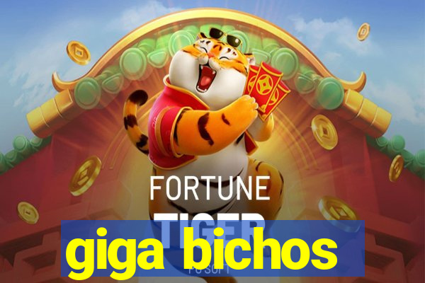 giga bichos